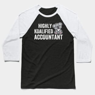 Highly Koalified Accountant funny women accounting Baseball T-Shirt